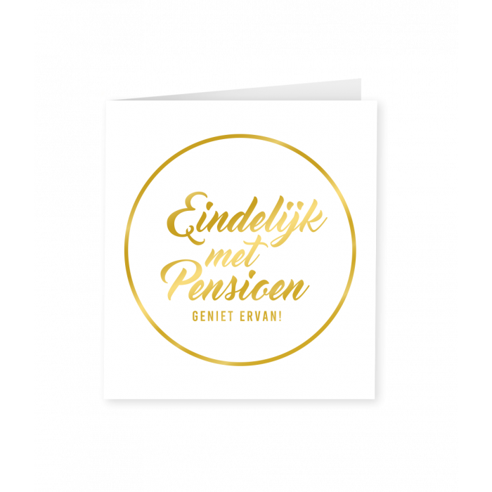 Wenskaart Goud Wit Eindelijk met Pensioen