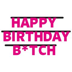 Happy Birthday Bitch Letterbanner 