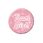 Button Gender Reveal - Team Girl