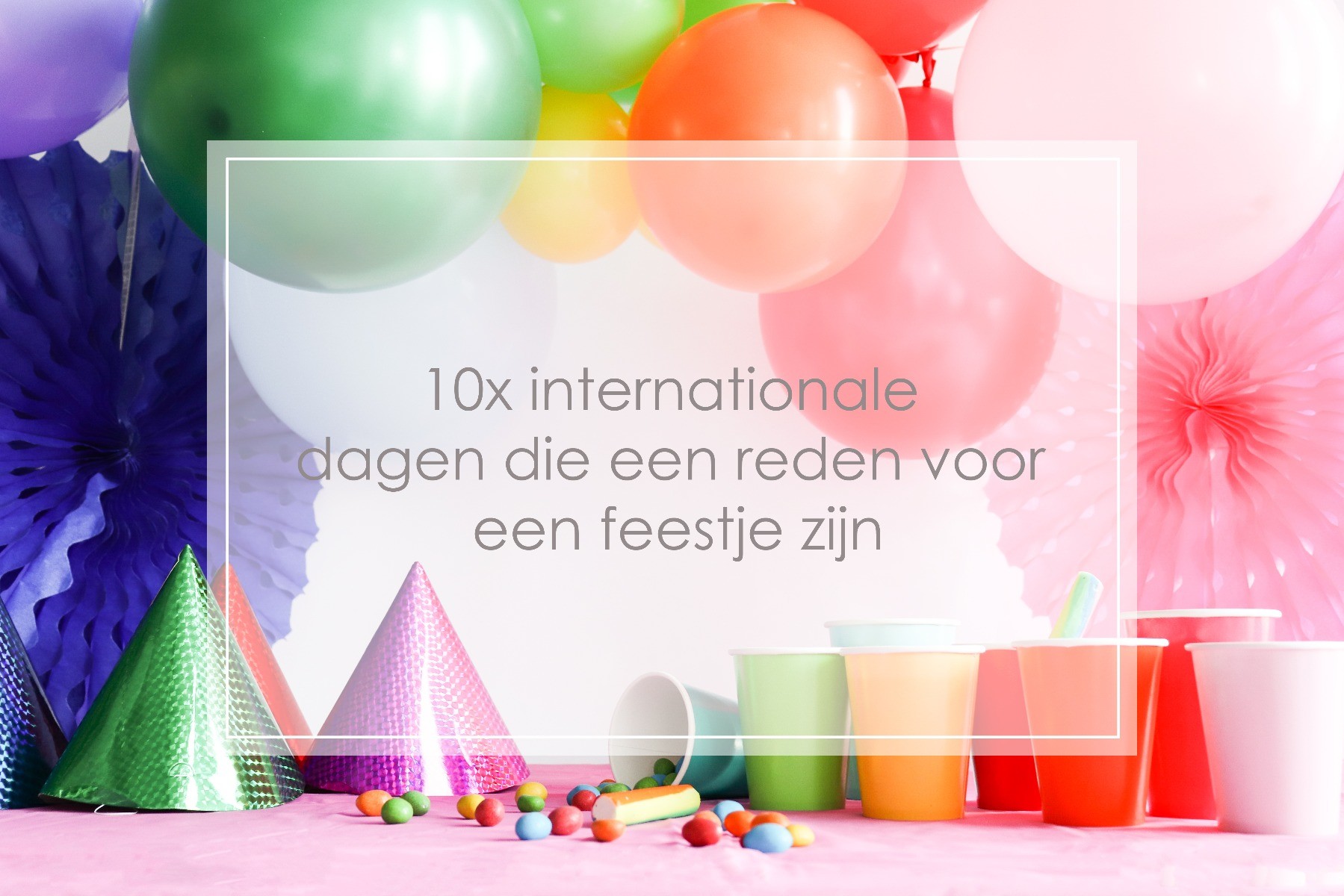 10x internationale dagen die een reden voor een feestje zijn